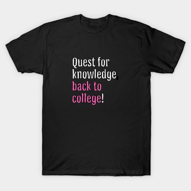 Quest for knowledge, back to college! (Black Edition) T-Shirt by QuotopiaThreads